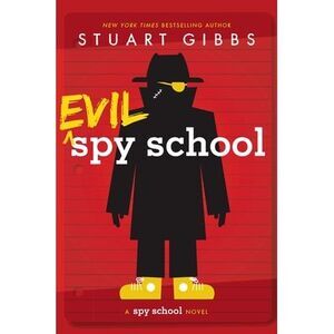 Evil Spy School -- Stuart Gibbs